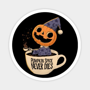 Pumpkin Spice Never Dies Magnet